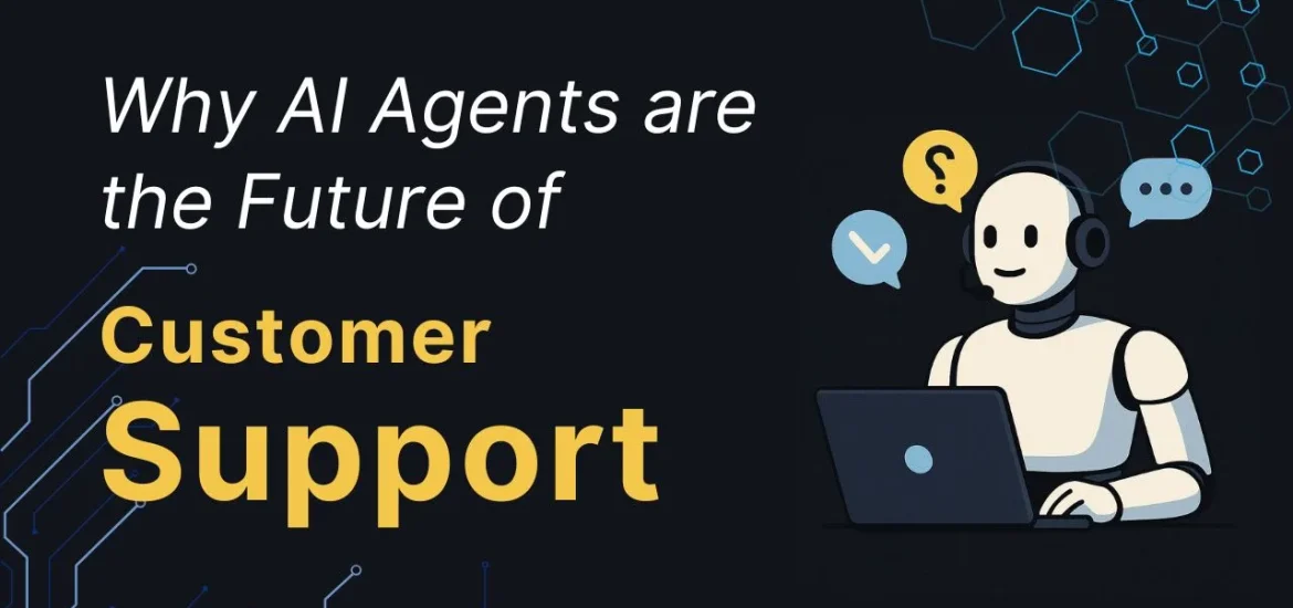 Why-AI-Agents-are-the-Future-of-Customer-Support Why AI Agents are the Future of Customer Support