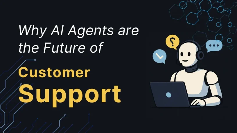 Why AI Agents are the Future of Customer Support