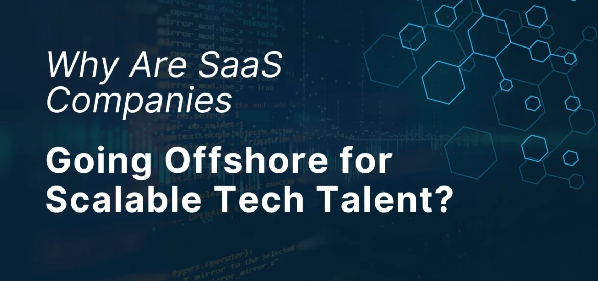 Why-Are-SaaS-Companies-Going-Offshore-for-Scalable-Tech-Talent Offshore Development