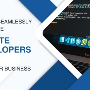 How-to-Seamlessly-Integrate-Remote-Developers-into-Your-Business