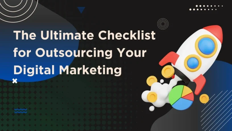 The-Ultimate-Checklist-for-Outsourcing-Your-Digital-Marketing